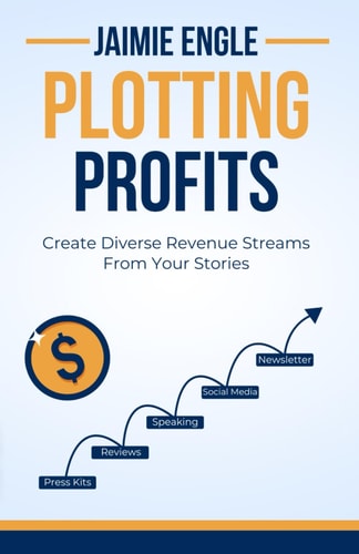 Plotting Profits Create Diverse Revenue Streams From Your Stories