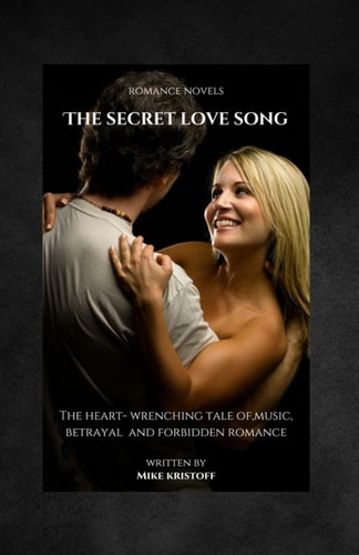 The Secret Love Song The Heart-Wrenching Tale of Music, Betrayal And Forbidden Love