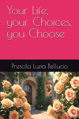 Your Life, Your Choices, You Choose