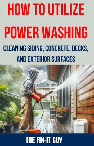 How to Utilize Power Washing - Cleaning Siding, Concrete, Decks, and Exterior Surfaces The Ultimate Guide to Efficient and Effective Power Washing Techniques for Transforming Your Home's Exterior