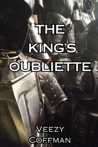 The King's Oubliette A Collection of Poems and Lyrics