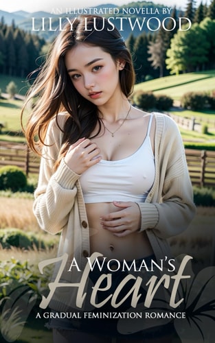 A Woman's Heart A Gradual Feminization Romance