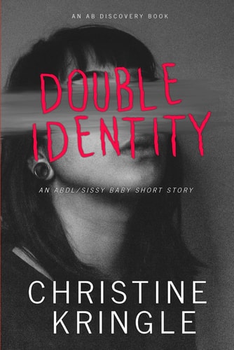 Double Identity An ABDL/Sissy Baby Short Story
