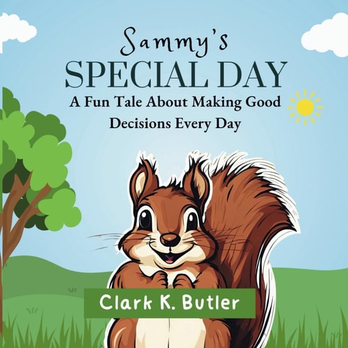 Sammy's Special Day A Fun Tale About Making Good Decisions Every Day