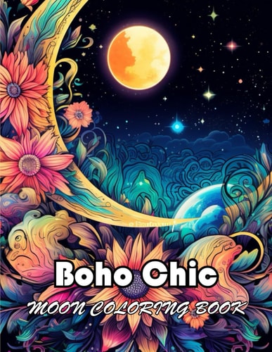 Boho Chic Moon Coloring Book New and Exciting Designs Suitable for All Ages