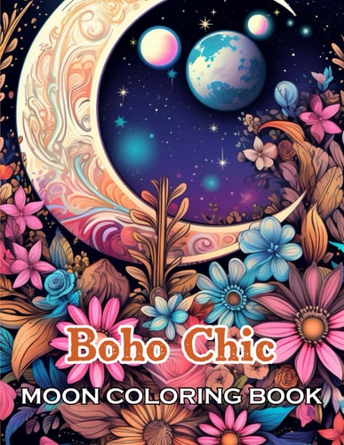 Boho Chic Moon Coloring Book New Edition And Unique High-quality Illustrations, Fun, Stress Relief And Relaxation Coloring Pages
