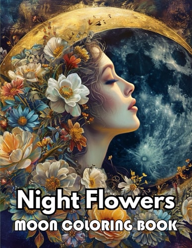 Night Flowers Moon Coloring Book Beautiful and High-Quality Design To Relax and Enjoy