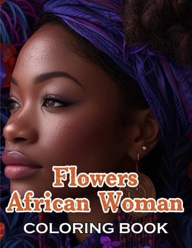 Flowers African Woman Coloring Book 100+ Beautiful Designs for All Ages