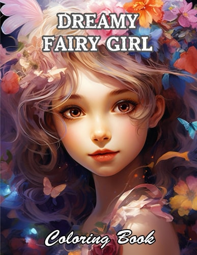 Dreamy Fairy Girl Coloring Book Amazing and Adorable Designs for All Ages