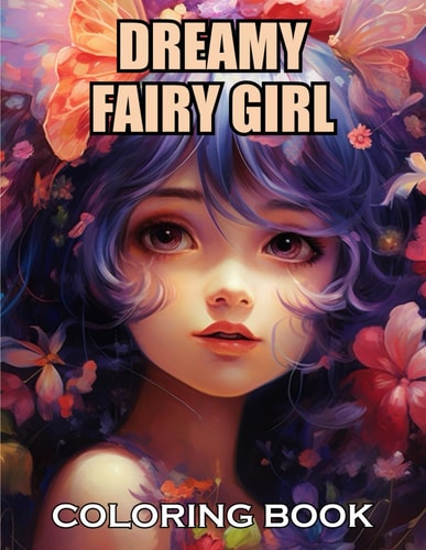 Dreamy Fairy Girl Coloring Book 100+ Exciting and Adorable Illustrations for All Ages