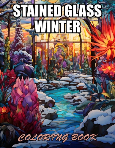 Stained Glass Winter Coloring Book Stress Relief, Relaxation, and Creativity Coloring Pages for All Fans