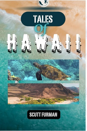Tales of Hawaii "Discover Paradise in the Pacific: Accommodation, Attractions, Itinerary With Images and Maps"