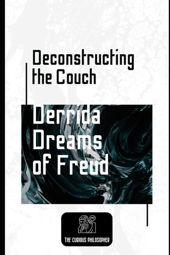 Deconstructing the Couch Derrida Dreams of Freud