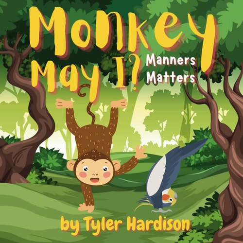 Monkey May I? Manners Matters A Cute Children's Picture Book Story About How Manners & Kindness Will Lead to Friendship