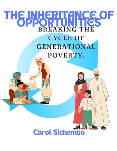 The Inheritance of Opportunities. Breaking the Cycle of Generational Poverty.