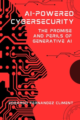 AI-Powered Cybersecurity The Promise and Perils of Generative AI