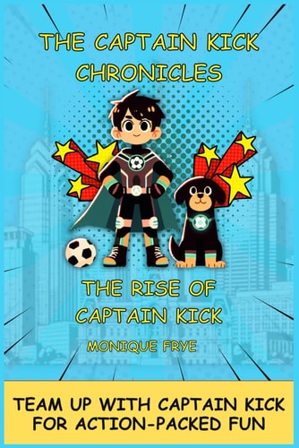The Captain Kick Chronicles The Rise of Captain Kick