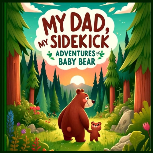 My Dad, My Sidekick Adventures of Baby Bear