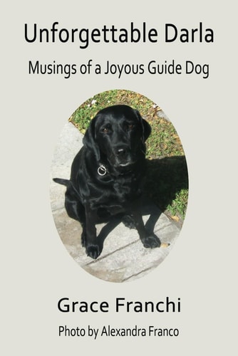 Unforgettable Darla Musings of a Joyous Guide Dog