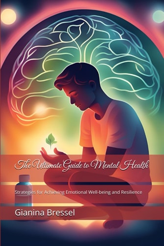 The Ultimate Guide to Mental Health Strategies for Achieving Emotional Well-being and Resilience