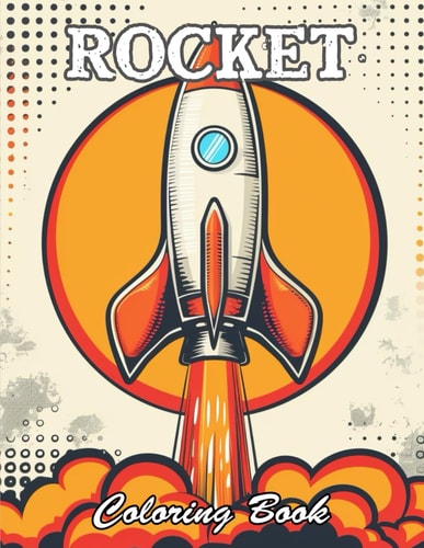Rocket Coloring Book for Kids New and Exciting Designs Suitable for All Ages