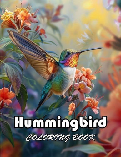 Hummingbird Coloring Book New and Exciting Designs Suitable for All Ages