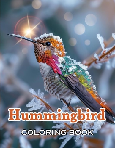 Hummingbird Coloring Book New Edition And Unique High-quality Illustrations, Fun, Stress Relief And Relaxation Coloring Pages