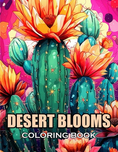 Desert Blooms Coloring Book 100+ New and Exciting Designs Suitable for All Ages
