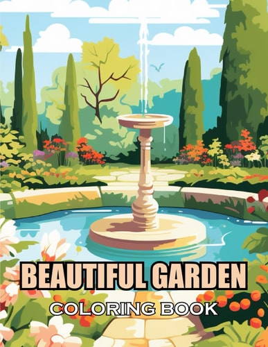 Beautiful Garden Coloring Book New and Exciting Designs Suitable for All Ages