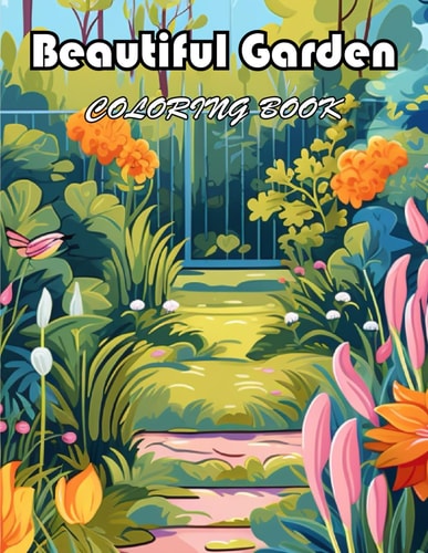 Beautiful Garden Coloring Book 100+ Unique and Beautiful Designs for All Fans