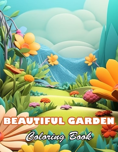 Beautiful Garden Coloring Book 100+ High-quality Illustrations for All Ages