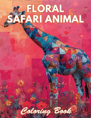 Floral Safari Animal Coloring Book 100+ New and Exciting Designs