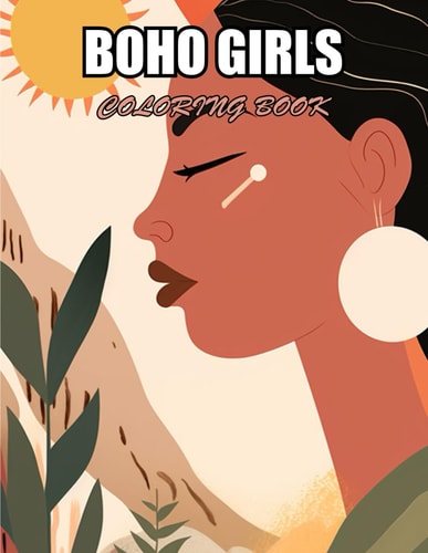 Boho Girls Coloring Book Stress Relief, Relaxation, and Creativity Coloring Pages for All Fans