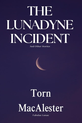 The Lunadyne Incident And Other Stories