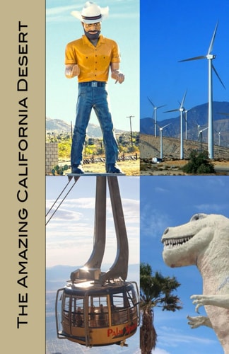 The Amazing California Desert Joshua Tree, Palm Springs, Coachella Valley, Hi-Desert, Salton Sea, Death Valley, Mojave Desert, and More!