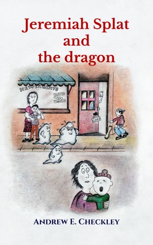Jeremiah Splat and the Dragon A Ghostly Squiggly Detective You Want on Side.