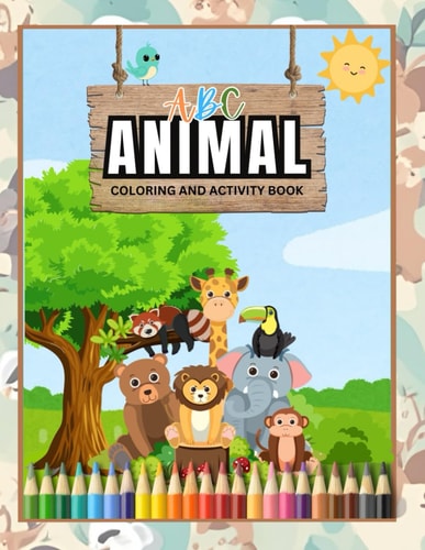 ABC Animal Children Coloring and Activity Book Discover, Color, and Learn with Every Letter!
