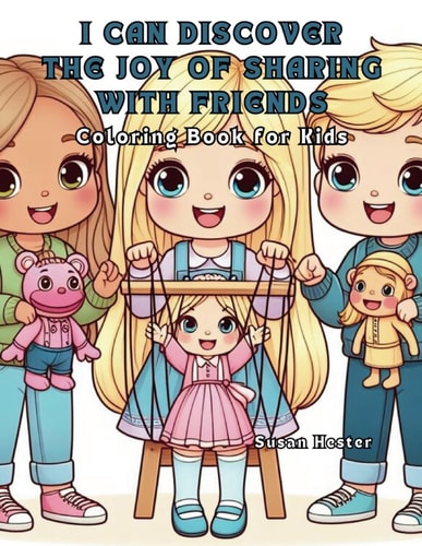 I Can Discover the Joy of Sharing with Friends Coloring Book for Kids 20 Delightful Coloring Pages for Your Child Starting Kindergarten to Color