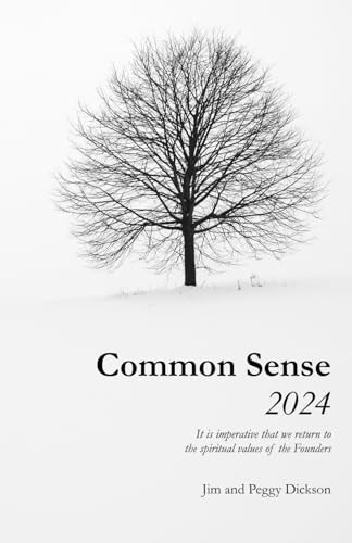 Common Sense 2024 It is Imperative that We Return to the Spiritual Values of the Founders