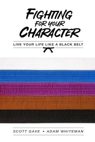 Fighting For Your Character Live Your Life Like A Black Belt