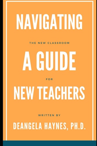 Navigating the New Classroom A Guide for New Teachers