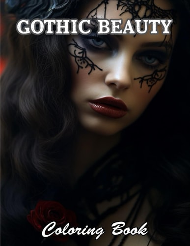 Gothic Beauty Coloring Book A Stress Relief Experience for All Ages