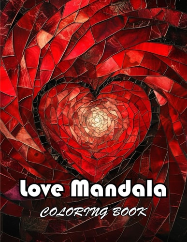 Love Mandala Coloring Book 100+ Unique and Exciting Designs