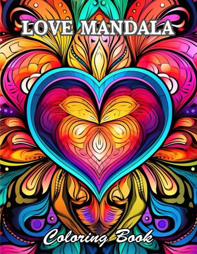 Love Mandala Coloring Book Relaxing and Adorable Designs for All Ages
