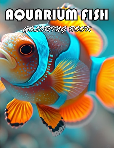 Aquarium Fish Coloring Book 100+ Unique and Beautiful Designs for All Fans