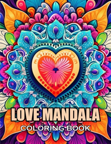 Love Mandala Coloring Book 100+ Exciting and Adorable Illustrations for All Ages