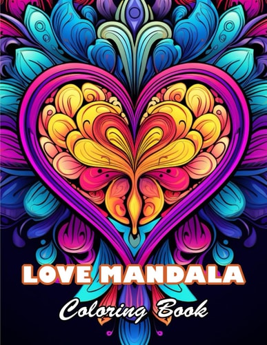 Love Mandala Coloring Book 100+ High-quality Illustrations for All Fans