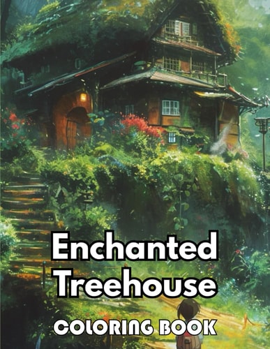 Enchanted Treehouse Coloring Book Beautiful and High-Quality Design To Relax and Enjoy