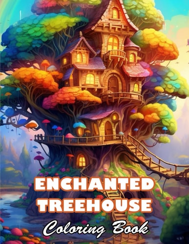 Enchanted Treehouse Coloring Book 100+ High-Quality and Unique Colouring Pages