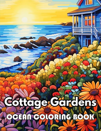 Cottage Gardens Ocean Coloring Book 100+ New Designs Great Gifts for All Fans